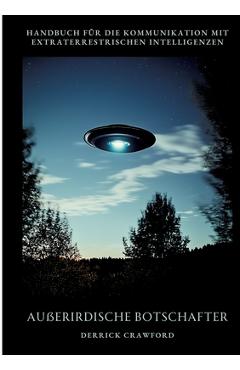Poza produsului Außerirdische Botschafter: Handbuch für die Kommunikation mit extraterrestrischen Intelligenzen - Derrick Crawford