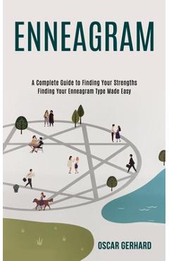 Coperta cărții 'Enneagram: A Complete Guide to Finding Your Strengths (Finding Your Enneagram Type Made Easy) - Oscar Gerhard'