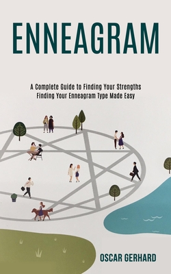 Coperta cărții 'Enneagram: A Complete Guide to Finding Your Strengths (Finding Your Enneagram Type Made Easy) - Oscar Gerhard'
