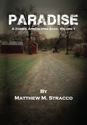 Paradise: A Zombie Apocalypse Saga, Volume 1 - Matthew M. Stracco