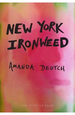 Coperta cărții 'New York Ironweed - Amanda Deutch'