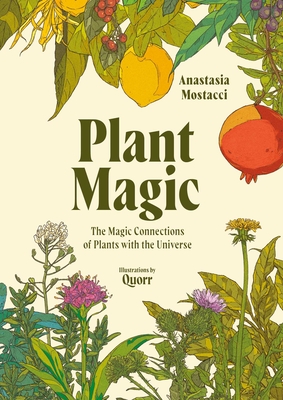 Plant Magic: The Magic Connections of Plants with the Universe - Anastasia Mostacci