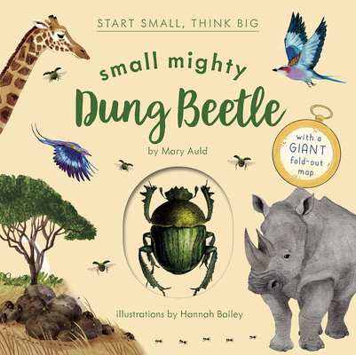Small Mighty Dung Beetle (Start Small, Think Big #6) - Mary Auld