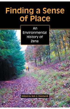 Coperta cărții 'Finding a Sense of Place: An Environmental History of Zena - Bob H. Reinhardt'