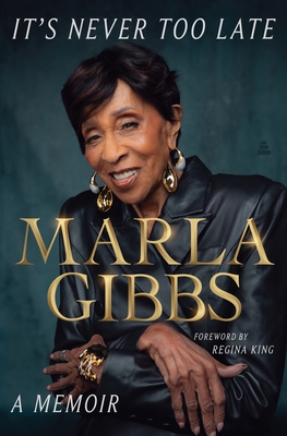 Coperta cărții 'It's Never Too Late: A Memoir - Marla Gibbs'