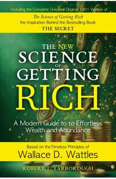 Coperta cărții 'The New Science of Getting Rich: A Modern Guide to Wallace D. Wattles' Timeless Principles for Wealth and Abundance -'