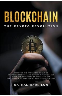Coperta cărții 'Blockchain the Crypto Revolution Discover the Fantastic World of Cryptocurrencies and Blockchain with the Best Guide'