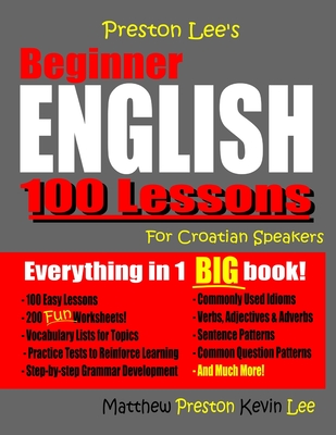 Preston Lee's Beginner English 100 Lessons For Croatian Speakers - Matthew Preston