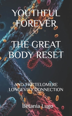 Youthful Forever: The Telomere Aging-Disease Connection - Betania M. Lugo