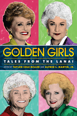 The Golden Girls: Tales from the Lanai - Taylor Cole Miller