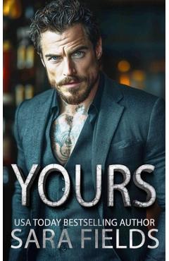 Coperta cărții 'Yours: A Dark Mafia Billionaire Romance - Sara Fields'