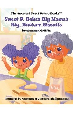Coperta cărții 'Sweet P. Bakes Big Mama's Big, Buttery Biscuits - Shannon M. Griffin'