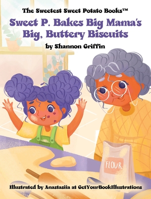 Coperta cărții 'Sweet P. Bakes Big Mama's Big, Buttery Biscuits - Shannon M. Griffin'