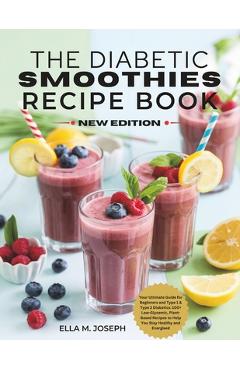 Coperta cărții 'The Diabetic Smoothies Recipe Book New Edition: Your Ultimate Guide for Beginners and Type 1 & Type 2 Diabetics: 100+'