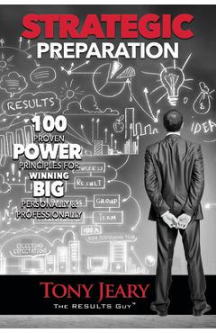 Poza produsului Strategic Preparation: 100 Proven Power Principles for Winning Big, Personally & Professionally - Tony Jeary