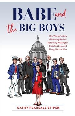 Coperta cărții 'Babe and the Big Boys: One Woman's Story of Breaking Barriers, Reforming Washington State Elections, and Living Life'