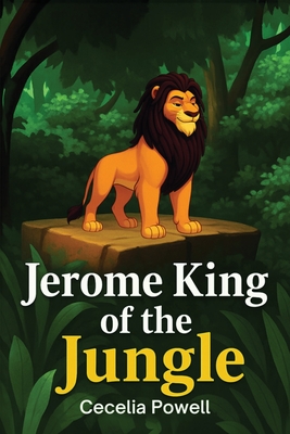 Jerome King of the Jungle - Cecelia Powell