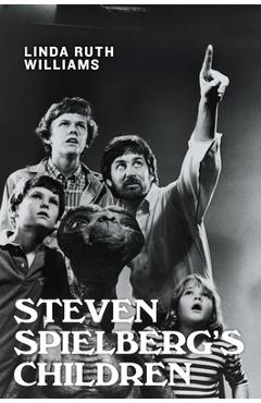 Poza produsului Steven Spielberg's Children - Linda Ruth Williams