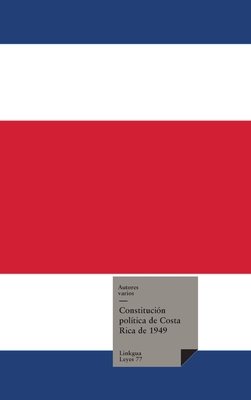 Coperta cărții 'Constitución Política de Costa Rica 1949 con reformas hasta el 2003 - Autores Varios'
