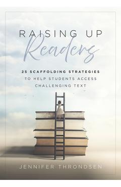 Coperta cărții 'Raising Up Readers: Twenty-Five Scaffolding Strategies to Help Students Access Challenging Text (Twenty-Five'