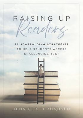 Coperta cărții 'Raising Up Readers: Twenty-Five Scaffolding Strategies to Help Students Access Challenging Text (Twenty-Five'
