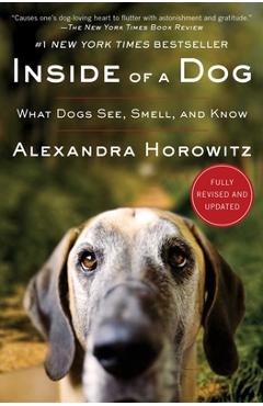 Poza produsului Inside of a Dog: What Dogs See, Smell, and Know - Alexandra Horowitz