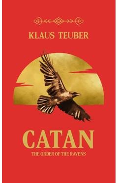 Coperta cărții 'Catan: The Order of the Ravens - Klaus Teuber'
