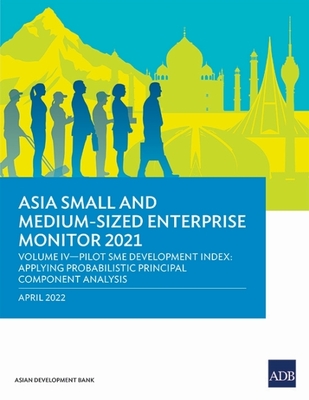 Coperta cărții 'Asia Small and Medium-Sized Enterprise Monitor 2021: Volume IV-Pilot SME Development Index: Applying Probabilistic'
