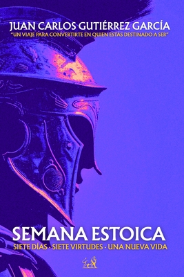 Semana Estoica - Juan Carlos Gutiérrez García