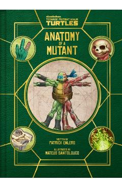 Coperta cărții 'Teenage Mutant Ninja Turtles: Anatomy of a Mutant - Patrick Ehlers'