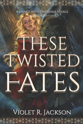 Coperta cărții 'These Twisted Fates: A Dark Fantasy Romance - Violet Jackson'