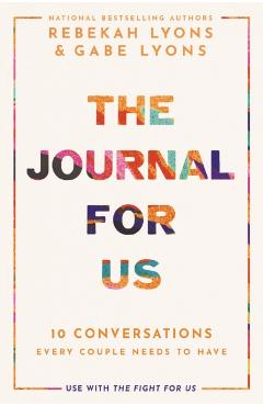 The Journal for Us: 10 Conversations Every Couple Needs to Have - Rebekah Lyons