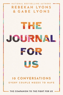 The Journal for Us: 10 Conversations Every Couple Needs to Have - Rebekah Lyons