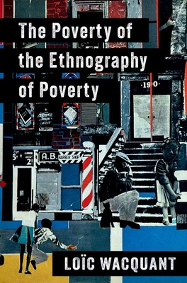 The Poverty of the Ethnography of Poverty - Loïc Wacquant