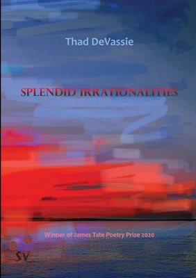 Splendid Irrationalities - Thad Devassie