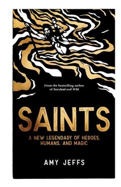 Poza produsului Saints: A New Legendary of Heroes, Humans, and Magic - Amy Jeffs
