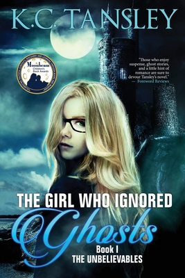 The Girl Who Ignored Ghosts - K. C. Tansley