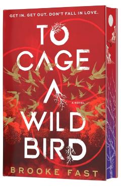 Coperta cărții 'To Cage a Wild Bird (Deluxe Limited Edition) - Brooke Fast'