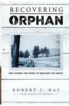 Coperta cărții 'Recovering Orphan - Robert J. Day'