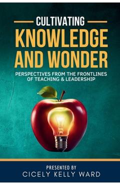 Coperta cărții 'Cultivating Knowledge and Wonder: Perspectives from the Frontlines of Teaching & Leadership - Benjamin Glover'
