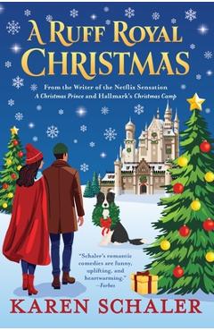 Poza produsului A Ruff Royal Christmas: A festive, funny, feel-good Christmas romantic comedy from the writer of Netflix's hit A Christmas Prince - Karen Schaler