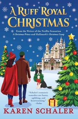 A Ruff Royal Christmas: A festive, funny, feel-good Christmas romantic comedy from the writer of Netflix's hit A Christmas Prince - Karen Schaler