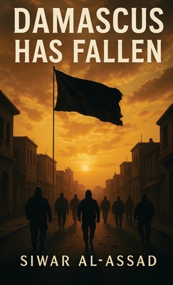 Damascus Has Fallen - Siwar Al-assad