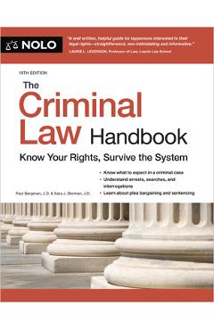 Poza produsului The Criminal Law Handbook: Know Your Rights, Survive the System - Paul Bergman
