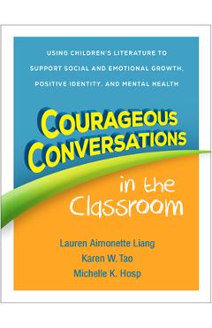 Coperta cărții 'Courageous Conversations in the Classroom: Using Children's Literature to Support Social and Emotional Growth, Positive'