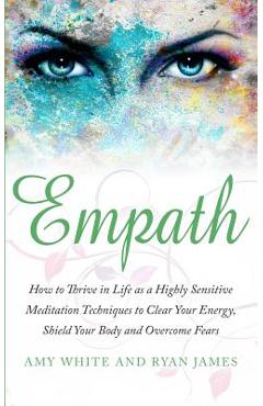 Poza produsului Empath: How to Thrive in Life as a Highly Sensitive - Meditation Techniques to Clear Your Energy, Shield Your Body and Overcom - Ryan James