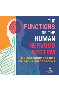 Coperta cărții 'The Functions of the Human Nervous System - Biology Books for Kids Children's Biology Books -'
