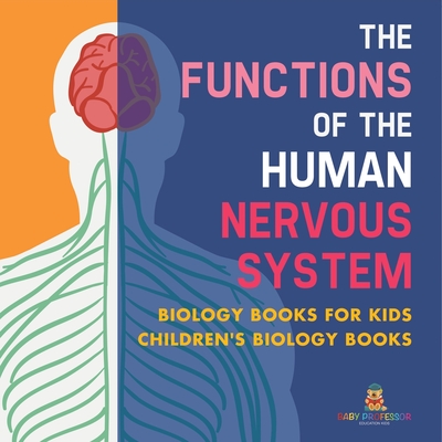 Coperta cărții 'The Functions of the Human Nervous System - Biology Books for Kids Children's Biology Books -'