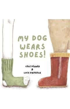 Coperta cărții 'My Dog Wears Shoes - Cole R. Donner'