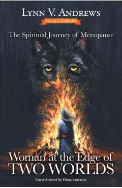 Coperta cărții 'Woman at the Edge of Two Worlds: The Spiritual Journey of Menopause - Lynn V. Andrews'